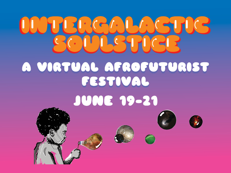 Intergalactic Soulstice: A Virtual Afrofuturist Festival, June 19-21 with drawn image of a little boy and planets