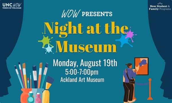 Graphic for Week of Welcome event at the Ackland Art Museum entitled Night at the Museum on Aug 19 from 5-7 p.m.